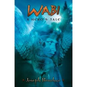 Wabi: A Hero's Tale -- Joseph Bruchac